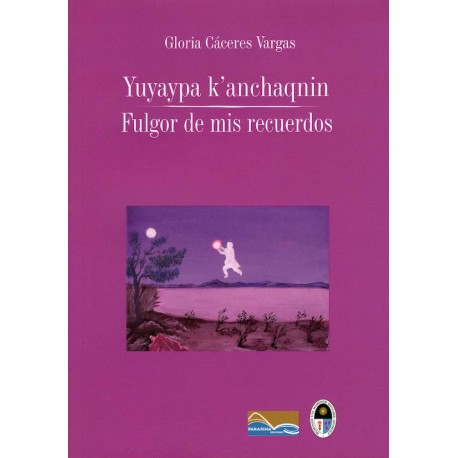 Yuyaypa K'anchaqnin Fulgor de mis recuerdos - Gloria Cáceres Vargas - Ed. Pakarina - EL INTI - Tu Tienda Peruana