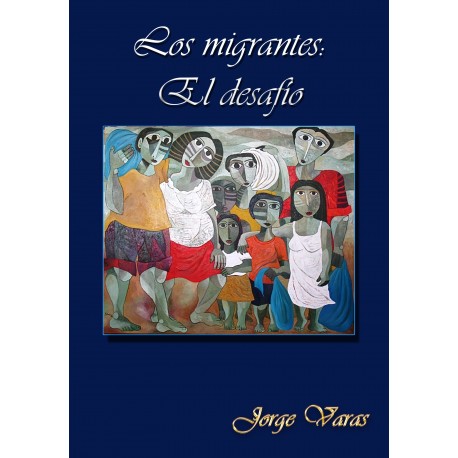 Los Migrantes: El Desafio - Jorge Varas Ed. Granada Costa - EL INTI - Tu Tienda Peruana