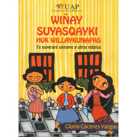 Wiñay Suyasqayky Te Esperare Siempre Y Otros Relatos - Gloria Caceres Vargas Ed. Universidad Alas Peruanas