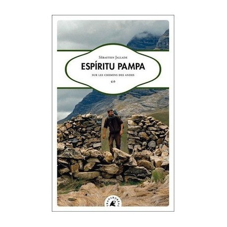 Espíritu Pampa, Sur les chemins des Andes - Sébastien Jallade Ed. Transboréal - EL INTI - Tu Tienda Peruana